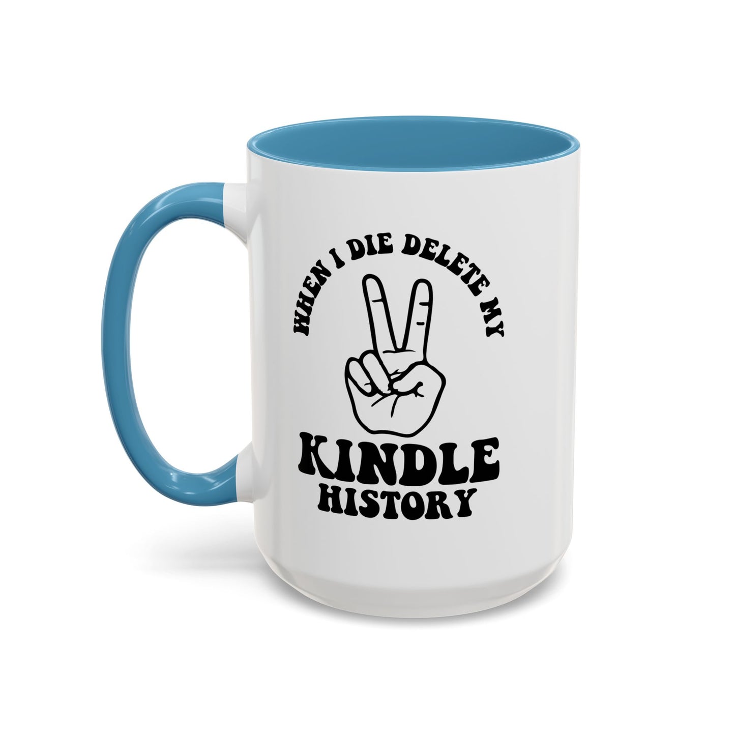 When I Die, Delete My Kindle History Mug, 15oz