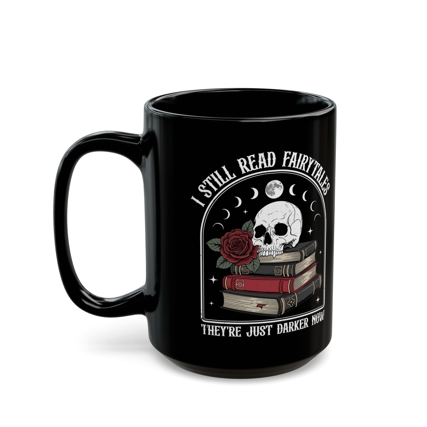 I Still Read Fairytales Mug 15oz
