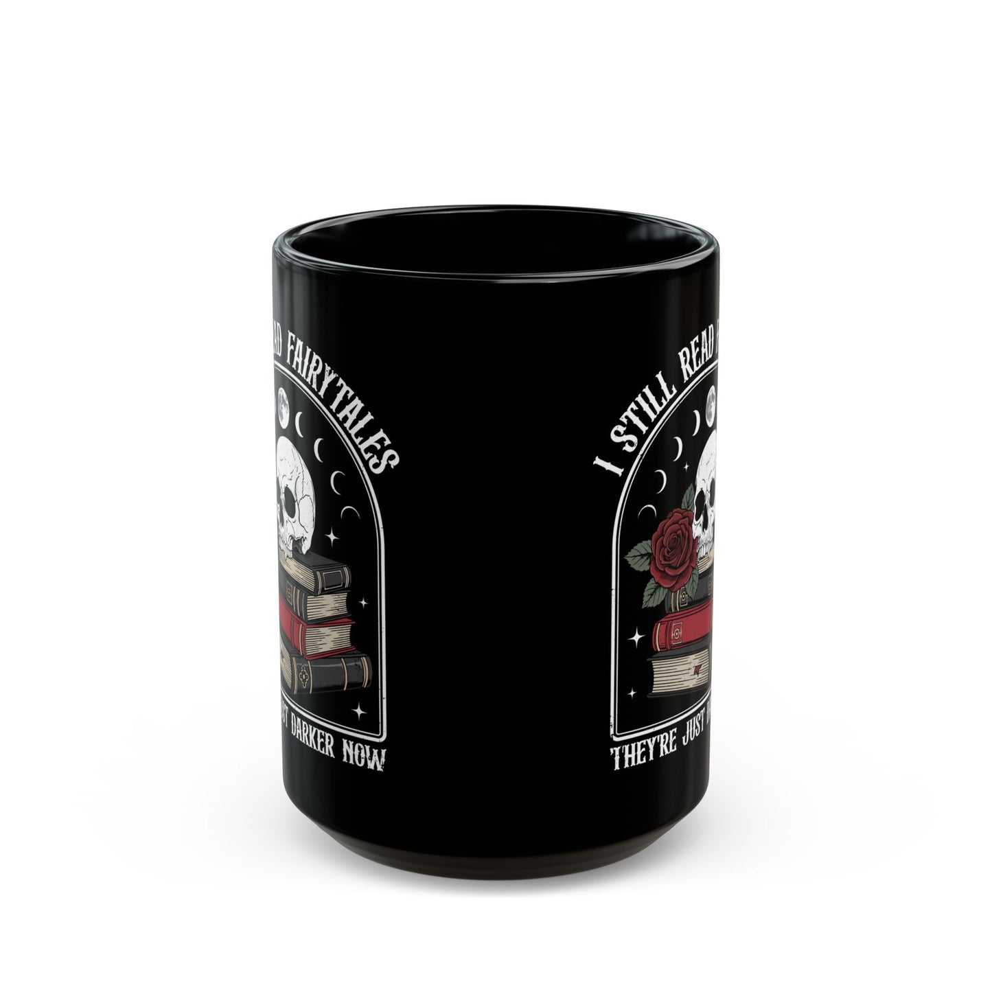 I Still Read Fairytales Mug 15oz