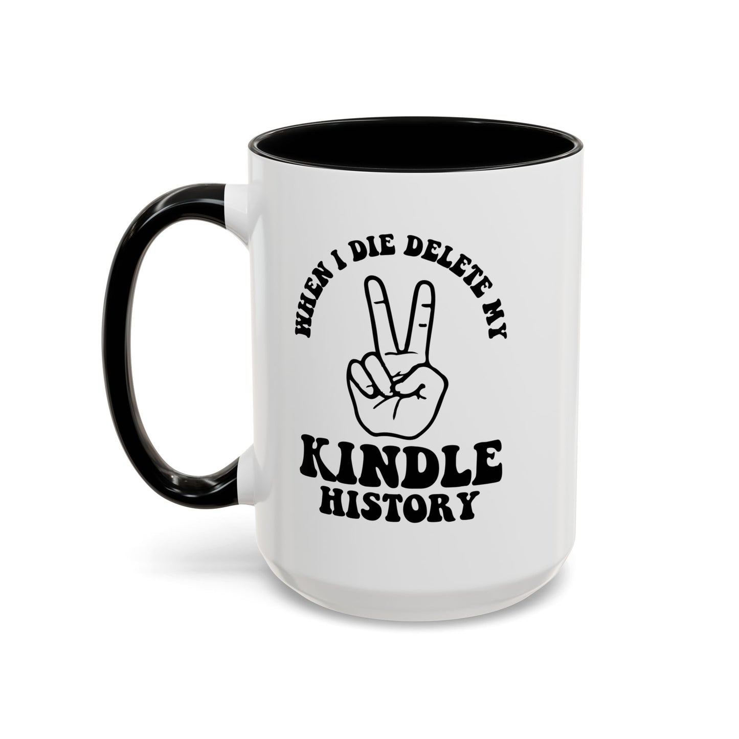 When I Die, Delete My Kindle History Mug, 15oz