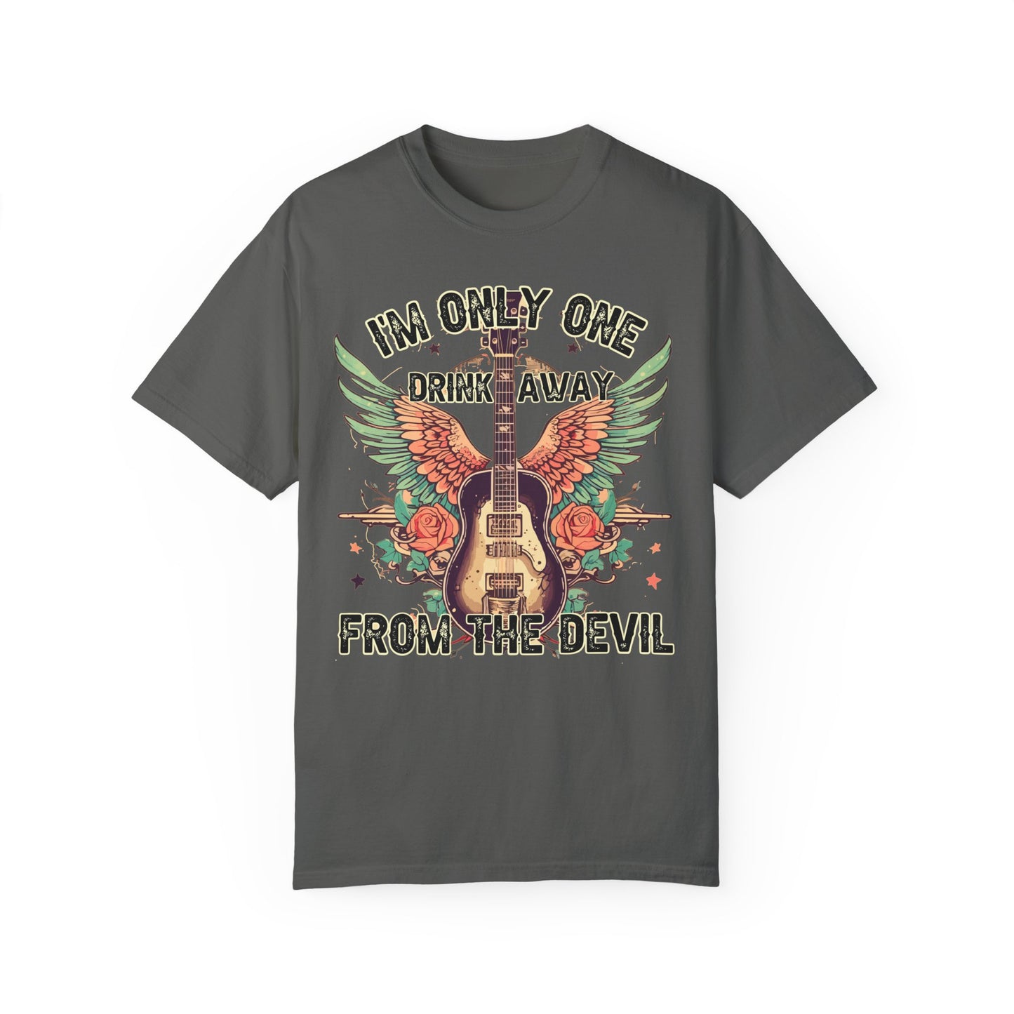 I'm Only One Drink Away From The Devil Tee