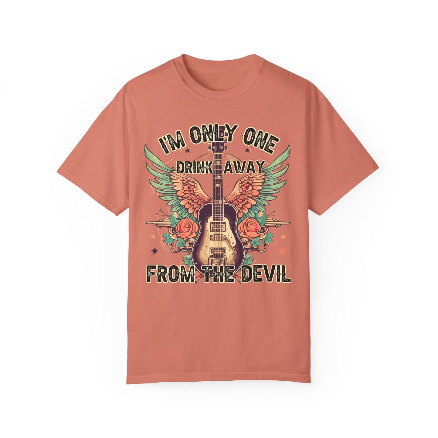 I'm Only One Drink Away From The Devil Tee