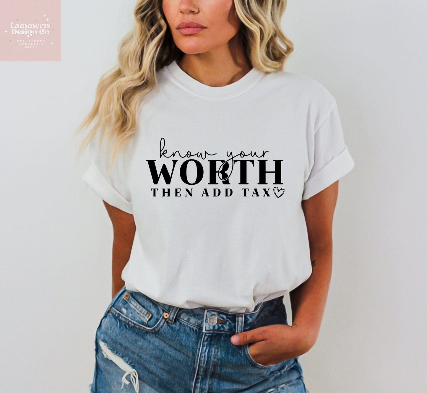Know Your Worth, Then Add Tax T-Shirt