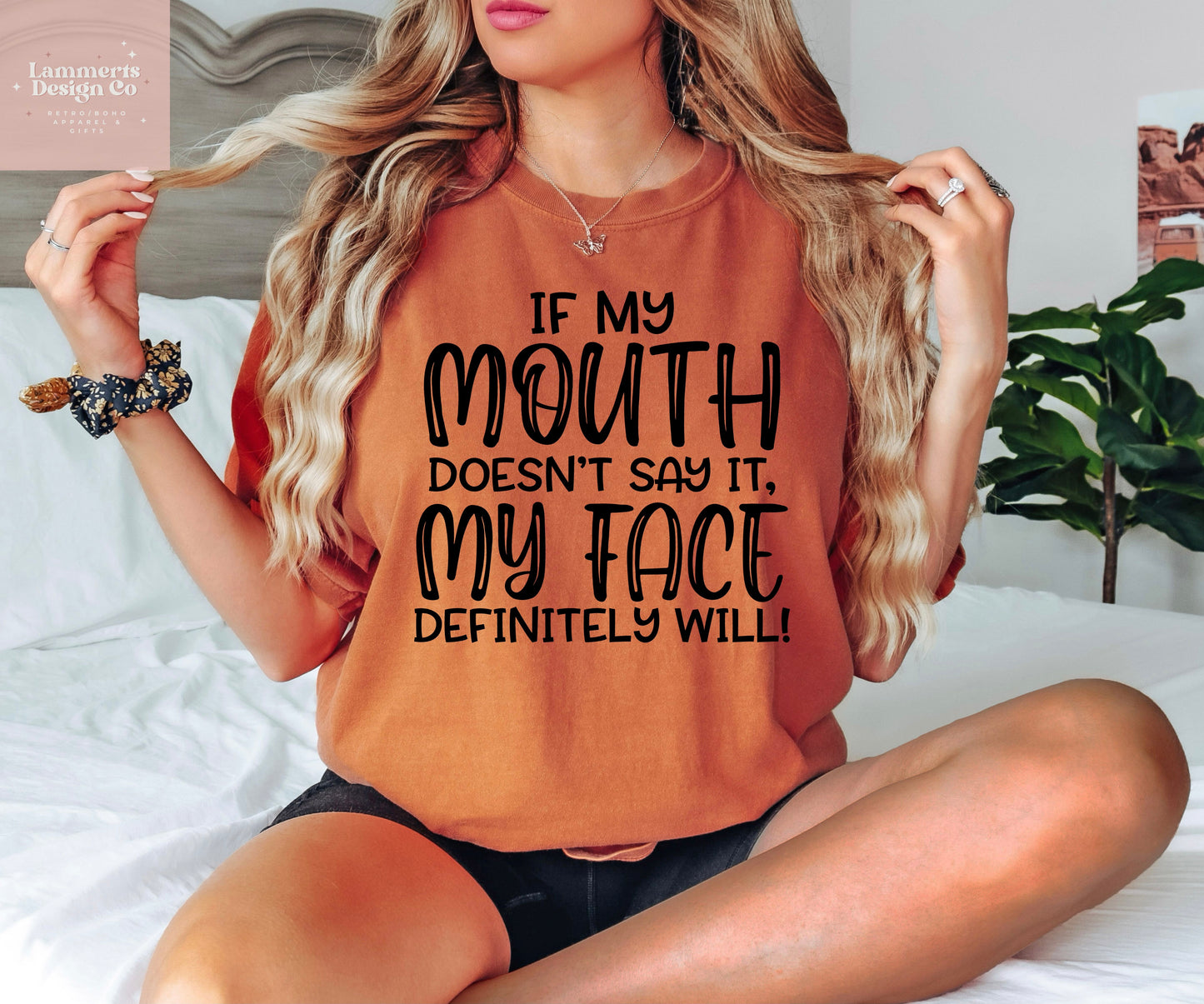 If My Mouth Doesn't Say It, My Face Will Tee