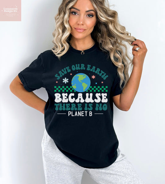 Save Our Planet, There is No Planet B, T-Shirt
