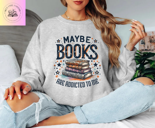 Maybe Books are Obsessed with Me Sweatshirt